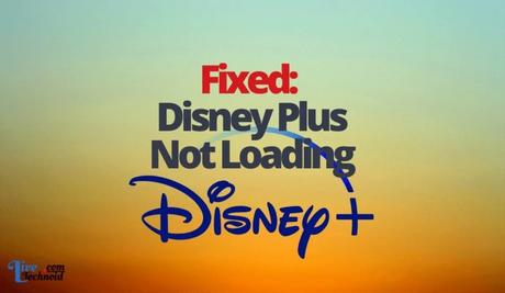 Fixed: Disney Plus Not Loading