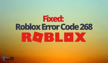 Fixed: Roblox Error Code 268