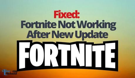 Fixed: Fortnite Not Working After New Update
