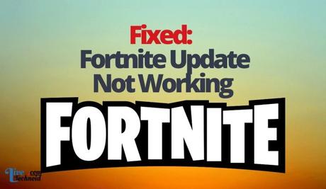 Fixed: Fortnite Update Not Working