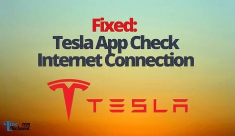 Fixed: Tesla App Check Internet Connection
