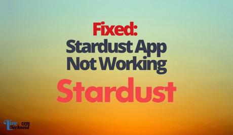 Fixed: Stardust App Not Working