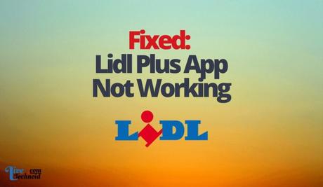 Fixed: Lidl Plus App Not Working