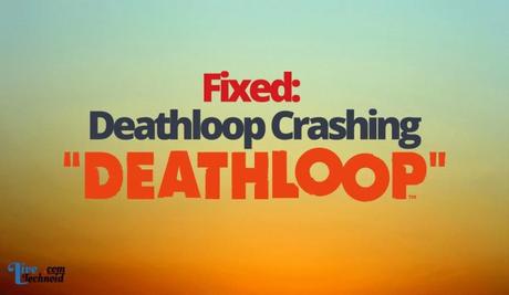 Fixed: Deathloop Crashing