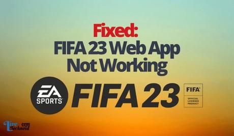Fixed: FIFA 23 Web App Not Working