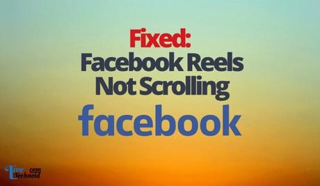 Fixed: Facebook Reels Not Scrolling