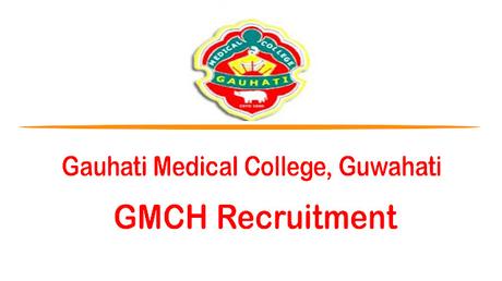 Gauhati Medical College Recruitment 2022 | Apply for 04 Various Post