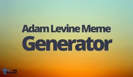 Adam Levine Meme Generator