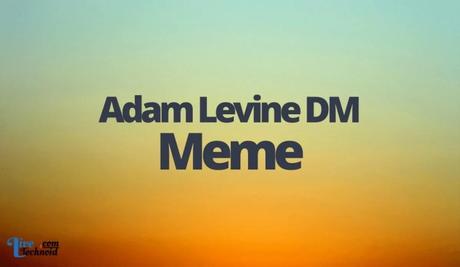 Adam Levine DM Meme