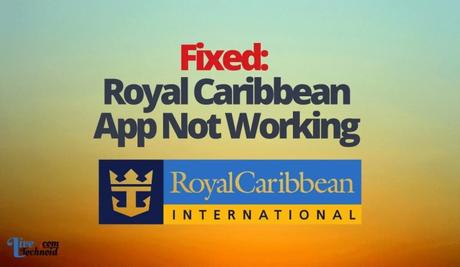Fixed: Royal Caribbean App Not Working