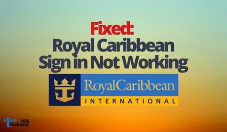 Fixed: Royal Caribbean Sign in Not Working