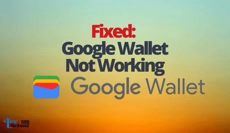Fixed: Google Wallet Not Working