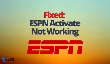 Fixed: ESPN Activate Not Working
