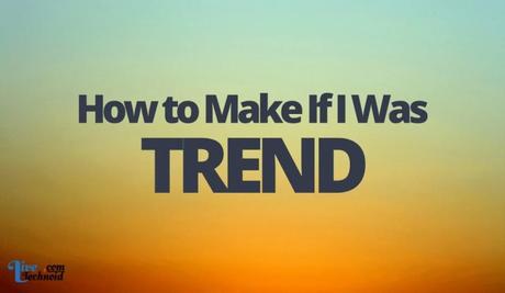 How to Make If I Was Trend