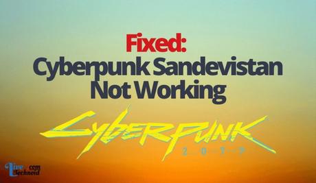 Fixed: Cyberpunk Sandevistan Not Working