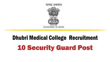 Dhubri Medical College  Recruitment 2022 | 10 Security Guard posts