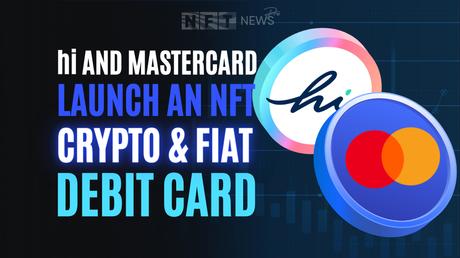 “hi,” an app works with Mastercard and cryptocurrencies, has created customizable NFT cards