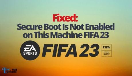 Secure Boot Is Not Enabled On This Machine FIFA 23