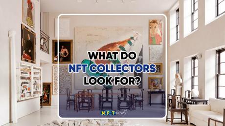 What do NFT collectors look for How attract them