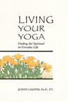 Living Your Yoga: Finding the Spiritual in Everyday Life