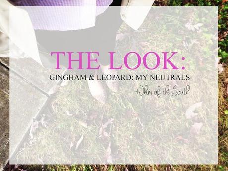 {Gingham & Leopard: My Neutrals}