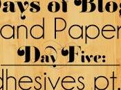 Days Blogging (D.I.Y. Paper Tips) Five: Adhesives (Part