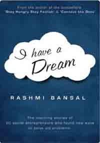 Book Review: I have a Dream: Rashmi Bansal: Big Talk Low Results