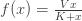 f(x)= \frac {Vx}{K+x}