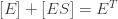 [E]+[ES]=E^T