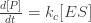 \frac{d[P]}{dt} = k_c [ES]