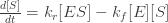 \frac{d[S]}{dt} = k_r [ES]-k_f[E][S]