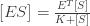 [ES]=\frac{E^T[S]}{K+[S]}