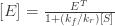 [E]=\frac{E^T}{1+(k_f/k_r)[S]}