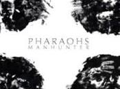 Pharaohs “Manhunter”