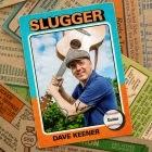Dave Keener: Slugger