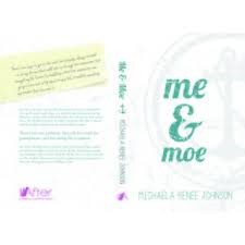 AUTHOR SPOTLIGHTAND INTERVIEW WITH MICHAELA RENEE JOHNSON PLUS A CHANGE TO WIN A COPY OF ME & MOE