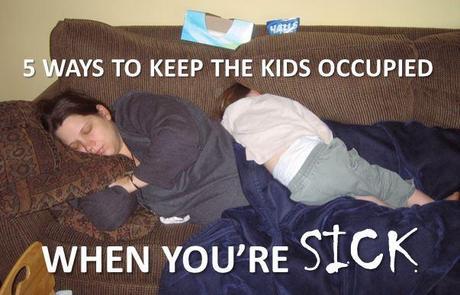 Achoooo! 5 Ways to Keep Your Kids Occupied When You’re Sick sick