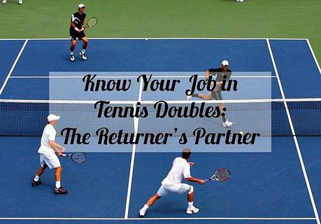 Know Your Job in Tennis Doubles - The Returner's Partner