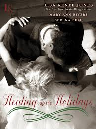 HEATING UP THE HOLIDAYS WITH LISA RENEE JONES, MARY ANN RIVERS AND SERENA BELL
