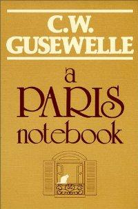 cover of A Paris Notebook by C.W. Gusewelle