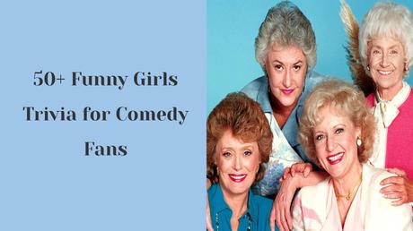 50+ Funny Golden Girls Trivia for Comedy Fans Golden Girls Trivia