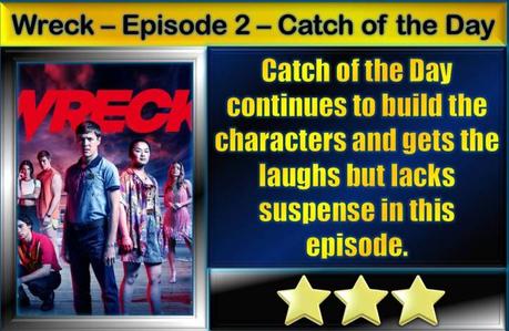 Wreck – Episode 2 – Catch of the Day – Recap