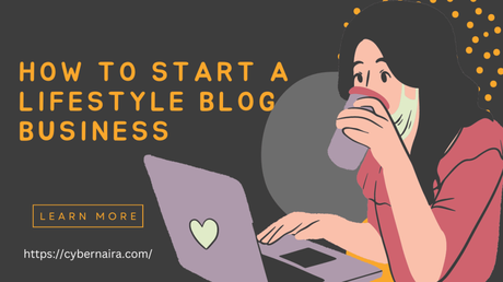 How to Start a Lifestyle Blog and Make Money in 2022