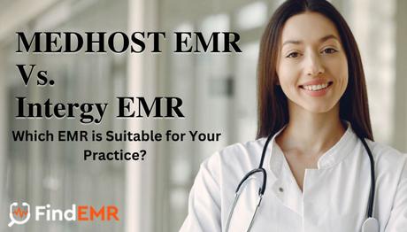 MEDHOST EMR Vs. Intergy EMR: Which EMR is Suitable for Your Practice? Medhost EMR Vs Intergy EMR