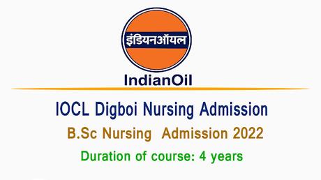 IOCL B.Sc Nursing  Admission 2022 | IOCL Digboi Nursing Course