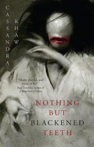 Larkie reviews Nothing But Blackened Teeth by Cassandra Khaw