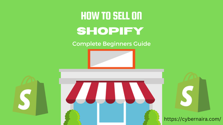 How to Sell on Shopify For Beginners – Complete Guide