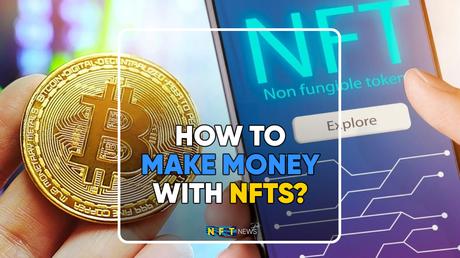 How to make money with NFTs