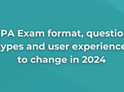 Exam Will Undergo Changes Structure, Question Types, User Experience 2024.