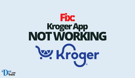 Fix: Kroger App Not Working Fix: Kroger App Not Working